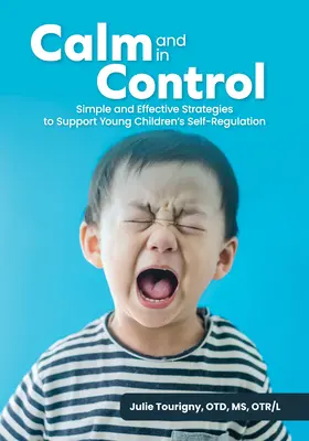 Calma y Control: Estrategias sencillas y eficaces para apoyar la autorregulación de los niños pequeños - Calm and in Control: Simple and Effective Strategies to Support Young Children's Self-Regulation