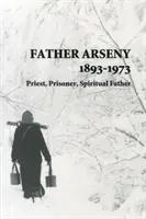 Padre Arseny 1893-1973 - Sacerdote, prisionero, padre espiritual - Father Arseny 1893-1973 - Priest, Prisoner, Spiritual Father