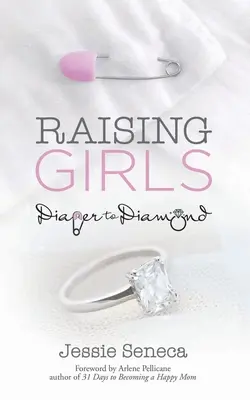 Criar a las niñas: Del pañal al diamante - Raising Girls: From Diaper to Diamond