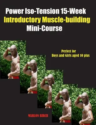 Mini-curso introductorio de 15 semanas de musculación Power Iso-Tension - Power Iso-Tension 15 Week Muscle-building introductory Mini-Course