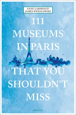 111 museos de París que no debe perderse - 111 Museums in Paris That You Shouldn't Miss