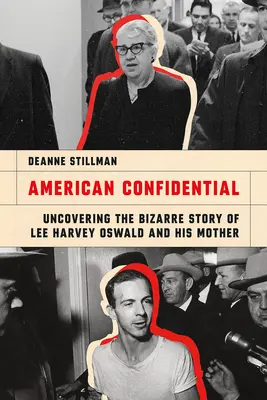 American Confidential: Descubriendo la extraña historia de Lee Harvey Oswald y su madre - American Confidential: Uncovering the Bizarre Story of Lee Harvey Oswald and His Mother