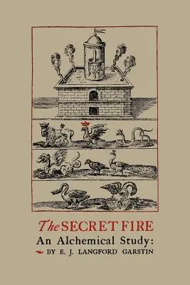 El Fuego Secreto: Un estudio alquímico - The Secret Fire: An Alchemical Study