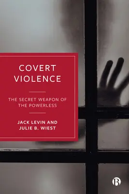 Violencia encubierta: El arma secreta de los impotentes - Covert Violence: The Secret Weapon of the Powerless