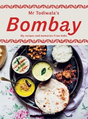 El Bombay de MR Todiwala: Mis recetas y recuerdos de la India - MR Todiwala's Bombay: My Recipes and Memories from India