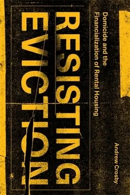 Resistir al desahucio: Domicidio y financiarización de la vivienda de alquiler - Resisting Eviction: Domicide and the Financialization of Rental Housing