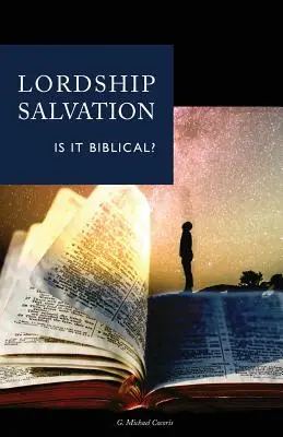 La salvación por señorío: ¿Es bíblica? - Lordship Salvation: Is It Biblical?