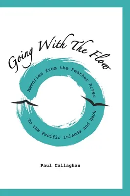 Siguiendo la corriente: recuerdos desde el río Feather hasta las islas del Pacífico y de vuelta - Going with the Flow: Memories From the Feather River to the Pacific Islands and Back