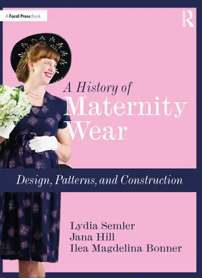 Historia de la ropa de maternidad: Diseño, patrones y construcción - A History of Maternity Wear: Design, Patterns, and Construction