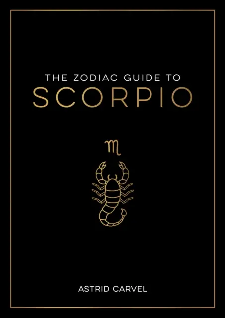 Guía del zodiaco para Escorpio - La guía definitiva para comprender tu signo zodiacal, desentrañar tu destino y descifrar la sabiduría de las estrellas - Zodiac Guide to Scorpio - The Ultimate Guide to Understanding Your Star Sign, Unlocking Your Destiny and Decoding the Wisdom of the Stars