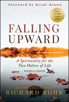 Caer hacia arriba, revisado y actualizado: Una espiritualidad para las dos mitades de la vida - Falling Upward, Revised and Updated: A Spirituality for the Two Halves of Life