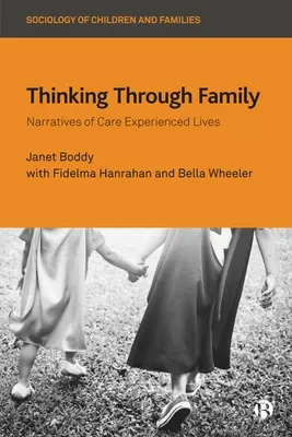 Pensar en familia: Narrativas de vidas vividas a través del cuidado - Thinking Through Family: Narratives of Care Experienced Lives