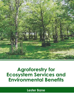 Agroforestería para servicios ecosistémicos y beneficios medioambientales - Agroforestry for Ecosystem Services and Environmental Benefits