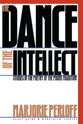 La danza del intelecto: Estudios sobre la poesía de la tradición de Pound - The Dance of the Intellect: Studies in the Poetry of the Pound Tradition