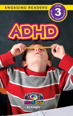 TDAH: Entiende tu mente y tu cuerpo (nivel 3) - ADHD: Understand Your Mind and Body (Engaging Readers, Level 3)