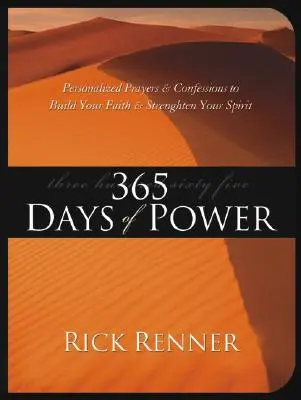 365 días de poder: Oraciones y confesiones personalizadas para edificar su fe y fortalecer su espíritu - 365 Days of Power: Personalized Prayers and Confessions to Build Your Faith and Strengthen Your Spirit