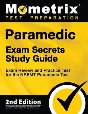 Paramedic Exam Secrets Study Guide - Exam Review and Practice Test for the Nremt Paramedic Test: [2nd Edition] (en inglés) - Paramedic Exam Secrets Study Guide - Exam Review and Practice Test for the Nremt Paramedic Test: [2nd Edition]