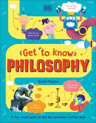 Conoce: Filosofía: Una guía divertida y visual de las preguntas clave y las grandes ideas - Get to Know: Philosophy: A Fun, Visual Guide to the Key Questions and Big Ideas