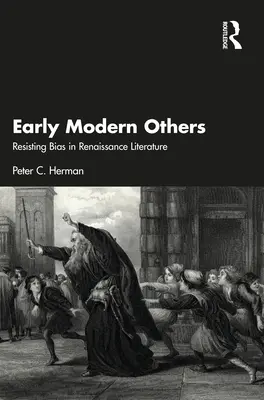 Los otros de la Edad Moderna: La resistencia a los prejuicios en la literatura renacentista - Early Modern Others: Resisting Bias in Renaissance Literature