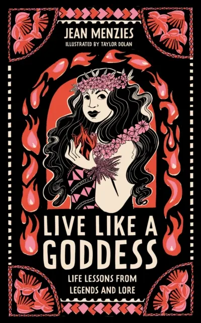 Vivir como una diosa - Lecciones de vida de leyendas y leyendas - Live Like A Goddess - Life Lessons from Legends and Lore