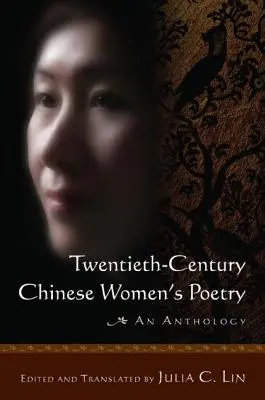 Twentieth-Century Chinese Women's Poetry: An Anthology: Una antología - Twentieth-Century Chinese Women's Poetry: An Anthology: An Anthology