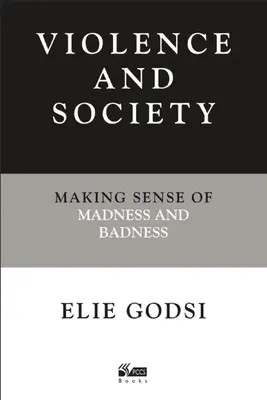 Violencia y sociedad: Cómo entender la locura y la maldad - Violence and Society: Making Sense of Madness and Badness