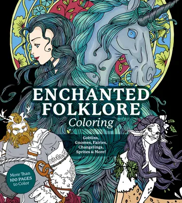 Folclore encantado para colorear: ¡Duendes, Gnomos, Hadas, Changelings, Sprites y mucho más! - Enchanted Folklore Coloring: Goblins, Gnomes, Fairies, Changelings, Sprites & More!