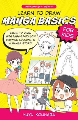 Aprende a dibujar manga para niños: ¡Aprender a dibujar con fácil de seguir las lecciones de dibujo en una historia de Manga! - Learn to Draw Manga Basics for Kids: Learn to Draw with Easy-To-Follow Drawing Lessons in a Manga Story!