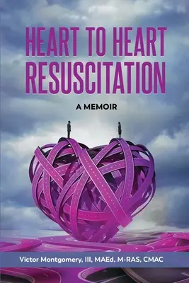 Reanimación de corazón a corazón: Un libro de memorias - Heart to Heart Resuscitation: A Memoir