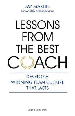 Lecciones del mejor entrenador: La importancia de desarrollar una cultura de entrenamiento ganadora - Lessons from the Best Coach: The Importance of Developing a Winning Coaching Culture