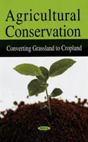 Conservación agrícola - Conversión de pastizales en tierras de cultivo - Agricultural Conservation - Converting Grassland to Cropland