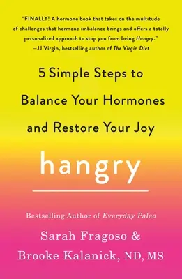 Hambre: 5 sencillos pasos para equilibrar tus hormonas y recuperar la alegría - Hangry: 5 Simple Steps to Balance Your Hormones and Restore Your Joy