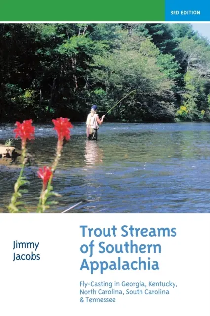 Trout Streams of Southern Appalachia: Fly-Casting in Georgia, Kentucky, North Carolina, South Carolina & Tennessee (Arroyos trucheros de los Apalaches del Sur: pesca con mosca en Georgia, Kentucky, Carolina del Norte, Carolina del Sur y Tennessee) - Trout Streams of Southern Appalachia: Fly-Casting in Georgia, Kentucky, North Carolina, South Carolina & Tennessee