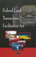 Ley Federal de Facilitación de las Transacciones Inmobiliarias - Federal Land Transaction Facilitation Act