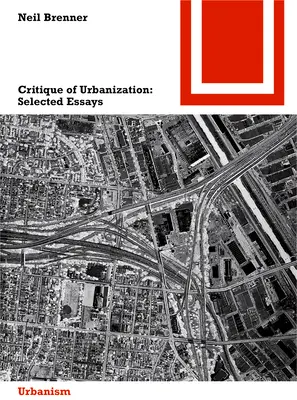 Crítica de la urbanización - Ensayos escogidos - Critique of Urbanization - Selected Essays