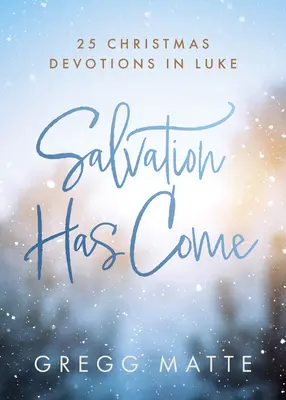 Ha llegado la salvación: 25 devociones navideñas en Lucas - Salvation Has Come: 25 Christmas Devotions in Luke