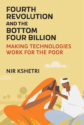 La cuarta revolución y los cuatro mil millones de abajo: Poner las tecnologías al servicio de los pobres - Fourth Revolution and the Bottom Four Billion: Making Technologies Work for the Poor