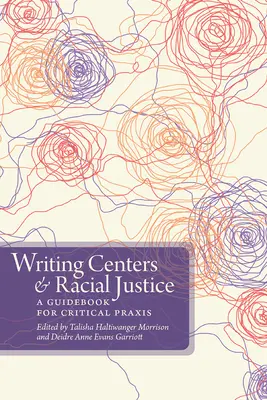 Centros de escritura y justicia racial: Una guía para la praxis crítica - Writing Centers and Racial Justice: A Guidebook for Critical Praxis