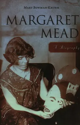 Margaret Mead: Una biografía - Margaret Mead: A Biography