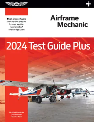 2024 Guía de Examen de Mecánico de Aviación Plus: Libro en rústica más software para estudiar y prepararse para su examen de conocimientos FAA Mecánico de Aviación - 2024 Airframe Mechanic Test Guide Plus: Paperback Plus Software to Study and Prepare for Your Aviation Mechanic FAA Knowledge Exam