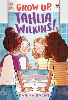 Crece, Tahlia Wilkins - Grow Up, Tahlia Wilkins!