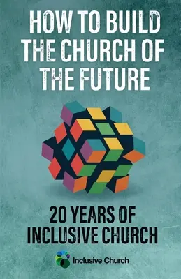 Cómo construir la Iglesia del futuro: 20 años de Iglesia inclusiva - How to Build the Church of the Future: 20 Years of Inclusive Church