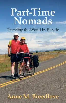 Nómadas a tiempo parcial: Viajar por el mundo en bicicleta - Part-Time Nomads: Traveling the World by Bicycle