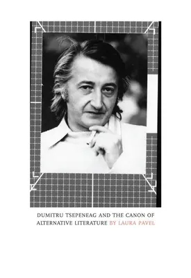 Dumitru Tsepeneag y el canon de la literatura alternativa - Dumitru Tsepeneag and the Canon of Alternative Literature