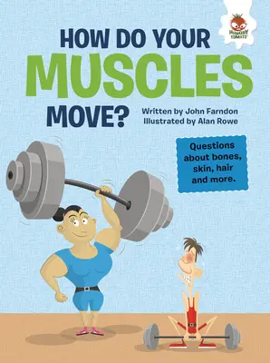 ¿Cómo se mueven tus músculos? Preguntas sobre los huesos, la piel, el pelo, etc. - How Do Your Muscles Move?: Questions about Bones, Skin, Hair, and More