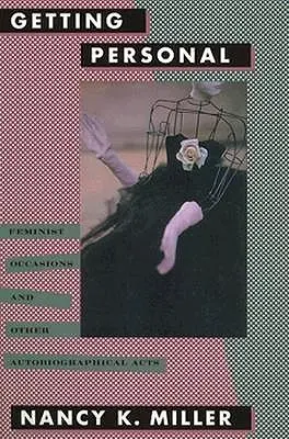 Getting Personal: Ocasiones feministas y otros actos autobiográficos - Getting Personal: Feminist Occasions and Other Autobiographical Acts