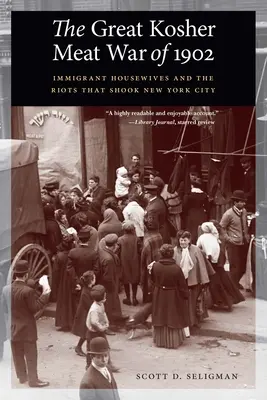 La gran guerra de la carne kosher de 1902: Las amas de casa inmigrantes y los disturbios que sacudieron Nueva York - Great Kosher Meat War of 1902: Immigrant Housewives and the Riots That Shook New York City