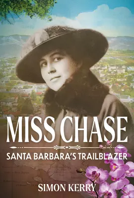 Miss Chase: La pionera de Santa Bárbara - Miss Chase: Santa Barbara's Trailblazer