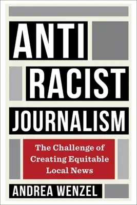 Periodismo antirracista: El reto de crear noticias locales equitativas - Antiracist Journalism: The Challenge of Creating Equitable Local News