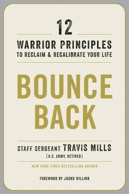 Rebotar: 12 principios guerreros para recuperar y recalibrar tu vida - Bounce Back: 12 Warrior Principles to Reclaim and Recalibrate Your Life